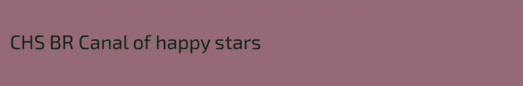 CHS BR Canal of happy stars